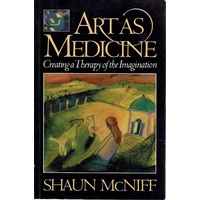 Art As Medicine. Creating Therapy Of The Imagination