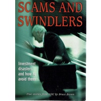 Scams And Swindlers. Investment Disasters And How To Avoid Them