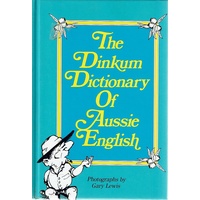 The Dinkum Dictionary Of Aussie English