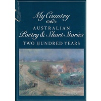 My Country. Australian Poetry And Short Stories. Two Hundred Years. (2 Volume Set)