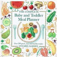 The Complete Baby And Toddler Meal Planner