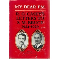 My Dear P.M. R.G. Casey's Letters To S.M. Bruce 1924-1929