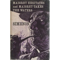 Maigret Hesitates And Maigret Takes The Waters