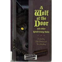 A Wolf At The Door And Other Retold Fairy Tales