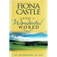 What A Wonderful World. An Anthology Of Joy 