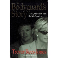 The Bodyguard's Story. Diana, The Crash, And The Sole Survivor