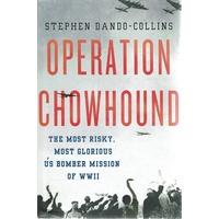 Operation Chowhound. The Most Risky, Most Glorious US Bomber Mission Of WWII