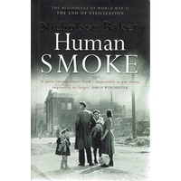Human Smoke. The Beginnings Of World War II, The End Of Civilization