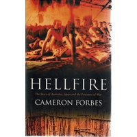 Hellfire. The Story Of Australia, Japan And The Prisoners Of War.