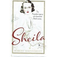 Sheila. The Australian Ingenue who Bewitched British Society