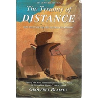The Tyranny Of Distance. How Distance Shaped Australia's History