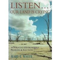 Listen. Our Land Is Crying. Australia's Environment. Problems And Solutions
