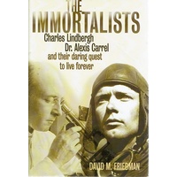 The Immortalists. Charles Lindbergh, Dr. Alexis Carrel and their daring quest to live forever