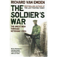 The Soldier's War. The Great War Through Veteran's Eyes