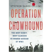 Operation Chowhound. The Most Risky, Most Glorious US Bomber Mission Of WWII