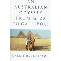 An Australian Odyssey From Giza To Gallipoli