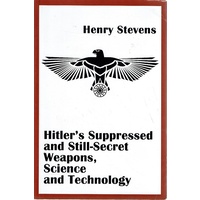 Hitler's Suppressed And Still Secret Weapons, Science And Technology