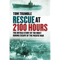 Rescue At 2100 Hours. The Untold Story Of The Most Daring Escape Of The Pacific War