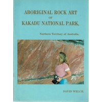 Aboriginal Rock Art Of Kakadu National Park