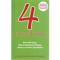 4 Ingredients. Over 340 Quick, Easy And Delicious Recipes Using 4 Or Less Ingredients
