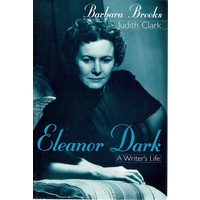 Eleanor Dark. A Writer's Life