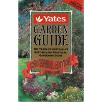 Yates Garden Guide. 100 Years Of Australia's Best Selling Practical Gardening Guide