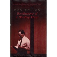 Recollections Of A Bleeding Heart. A Portrait Of Paul Keating.