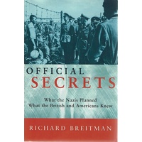 Official Secrets. What The Nazi's Planned, What The British And Americans Knew