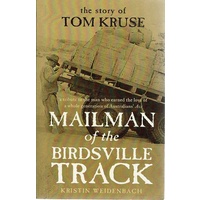 Mailman Of The Birdsville Track. The Story Of Tom Kruse