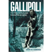 Gallipoli. The Final Battles And Evacuation Of Anzac