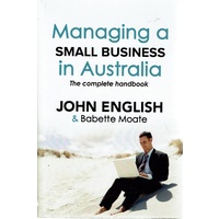 Managing A Small Business In Australia. The Complete Handbook