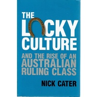 The Lucky Culture And The Rise Of An Australian Ruling Class