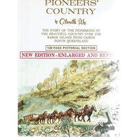 Pioneers Country. The Story Of The Pioneering Of The Beautiful Country Over The Range Inland From Cairns North Queensland