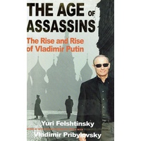 The Age Of Assassins. The Rise And Rise Of Vladimir Putin