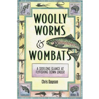 Woolly Worms And Wombats. A Sidelong Glance At Flyfishing Down Under