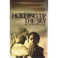 Holding Up The Sky. An African Life