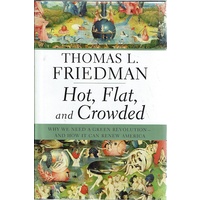 Hot, Flat, And Crowded. Why We Need A Green Revolution And How It Can Renew America