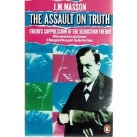 The Assault On Truth. Freud's Suppression Of The Seduction Theory