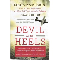Devil At My Heels. A Heroic Olympian's Astonishing Story Of Survival As A Japanese POW In World War II