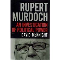 Rupert Murdoch. An Investigation Of Political Power