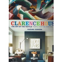 Clarence House. The Art Of The Textile Fabric For The Inspired Home