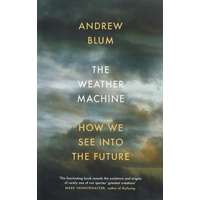 The Weather Machine. How We See Into The Future