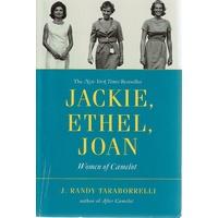 Jackie, Ethel, Joan. Women Of Camelot