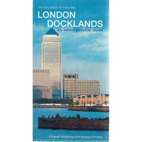 The Buildings Of England. London Docklands. An Architectural Guide