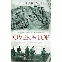 Over The Top. A Digger's Story Of The Western Front
