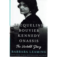 Jacqueline Bouvier Kennedy Onassis. The Untold Story