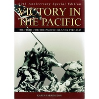 Victory In The Pacific. The Fight For The Pacific Islands 1942-1945