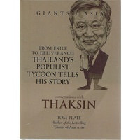 Conversations with Thaksin. From Exile to Deliverance. Thailand's Populist Tycoon Tells His Story