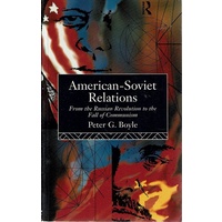 American Soviet Relations. From The Russian Revolution To The Fall Communism 