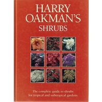 Harry Oakman's Shrubs. The Complete Guide to Shrubs for Tropical and Subtropical Gardens